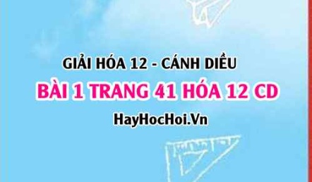 Giải bài 1 trang 41 Hóa 12 Cánh Diều SGK